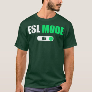 Cute Trendy ESL Teacher Mode On ESL Teacher T-Shirt