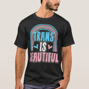 Cute Trendy Trans Is Beautiful Transgender Pride F T-Shirt