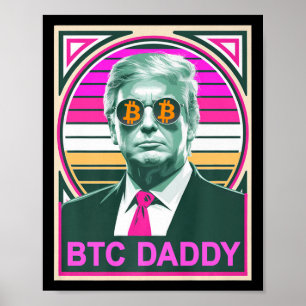 Cute Trump Bitcoin Btc Daddy Finance Audit Fomo My Poster