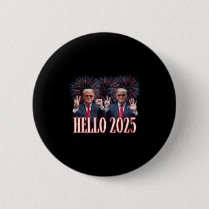 Cute Trump Hello 2025 New Year Eve Inauguration Do 6 Cm Round Badge