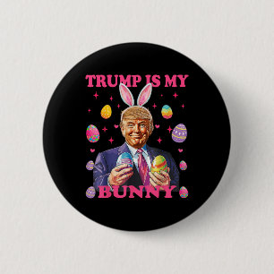 Cute Trump Is My Bunny Easter Eggs Happy Easter Da 6 Cm Round Badge