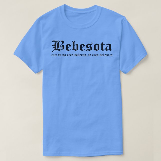 Cute Tu No Eres Bebecita To Eres Bebesota Latin Re T-Shirt (Design Front)