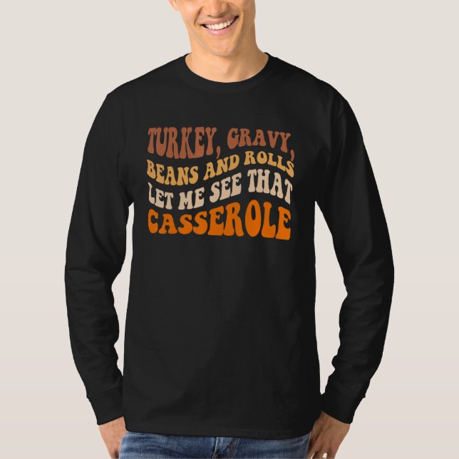 Cute Turkey Gravy Beans And Rolls Let Me See That  T-Shirt (Front)