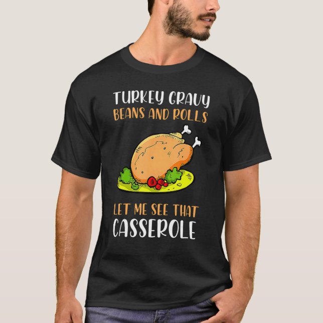 Cute Turkey Gravy Beans And Rolls Let Me See That  T-Shirt (Front)