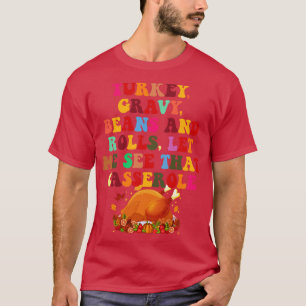 Cute Turkey Gravy Beans And Rolls Let Me See That T-Shirt