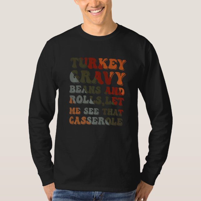 Cute Turkey Gravy Beans And Rolls Let Me See That  T-Shirt (Front)