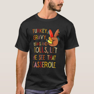 Cute Turkey Gravy Beans And Rolls Let Me See That T-Shirt