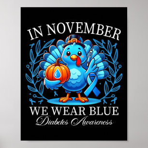 Cute Turkey In November We Wear Blue Diabetes Awar Poster