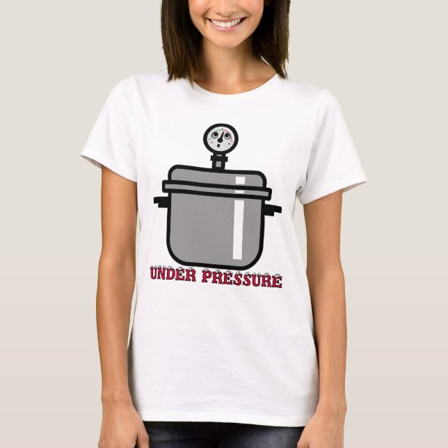 Cute Under Pressure Cooker T-Shirt (Front)
