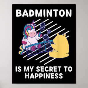 Cute Unicorn Badminton Is My Secret To Happiness U Poster