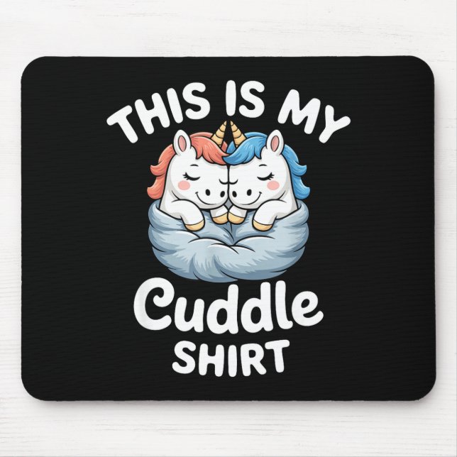 Cute Unicorn Couple Snuggle This Is My Cuddle  Mouse Pad (Front)