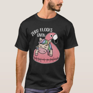 Cute Unicorn Flamingo Zero Flocks Given  Saying T-Shirt