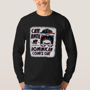 Cute Until My Dominican Comes Out T-Shirt
