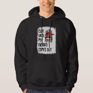 Cute Until My Kiribati Comes Out Hoodie