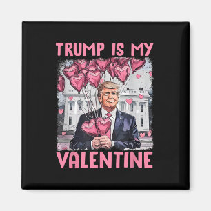 Cute Valentine Trump Is My Valentine Trump Valenti Magnet