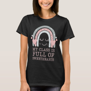 Cute Valentine's Day My Class Is Full Of Sweethear T-Shirt