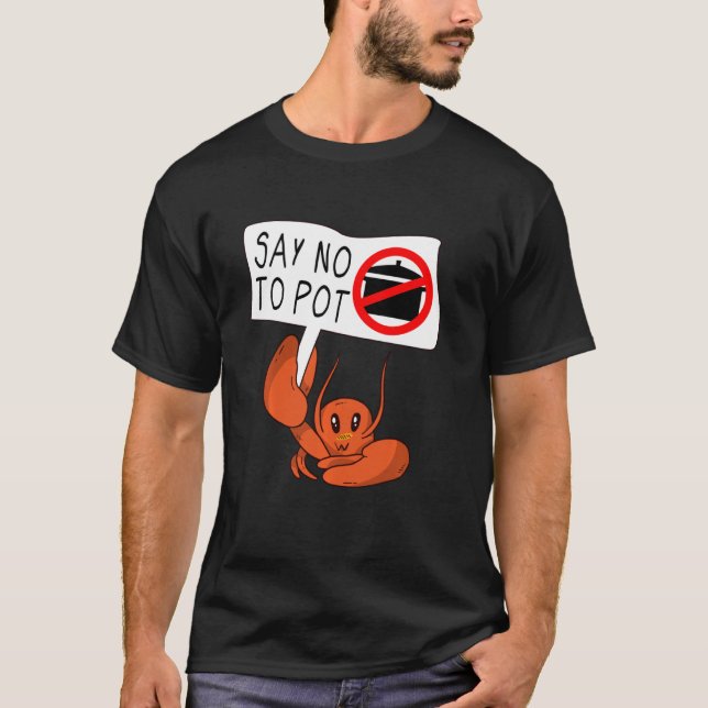 Cute  Vegan Crab Saying Say No To Pot Crawfish T-Shirt (Front)