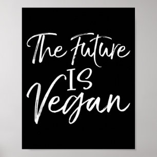 Cute vegan gift funny vegetarian quote the future poster