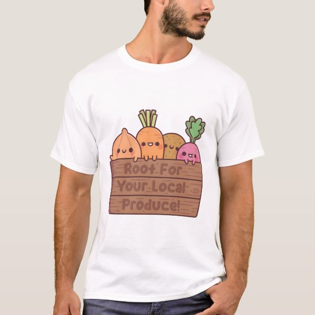 Cute Vegetables Root For Your Local Produce T-Shirt (Front)
