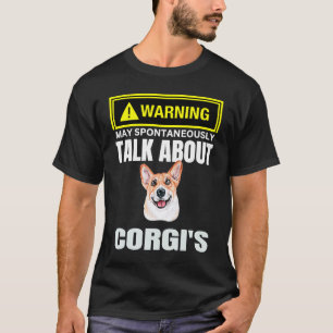 Cute Warning May Spontaneously Talk About Corgis L T-Shirt
