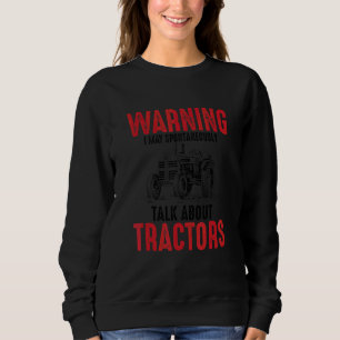Cute Warning May Spontaneously Talk About Tractors Sweatshirt