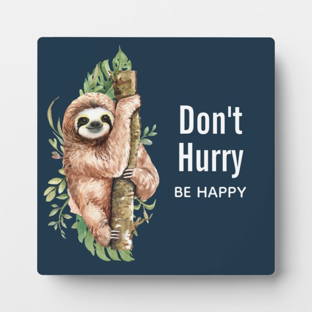 Cute Watercolor Sloth Don't Hurry Be Happy Plaque (Front)