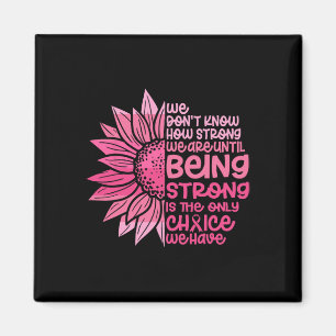 Cute We Don't Know How Strong We Are Breast Cancer Magnet