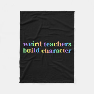 Cute Weird Teachers Build Character Teacher Fleece Blanket