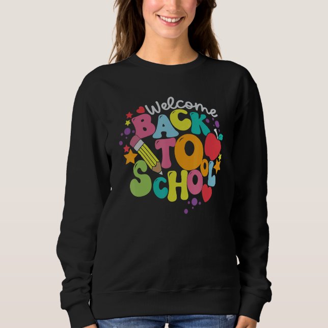 Cute Welcome Back To School First Day Of School Te Sweatshirt (Front)