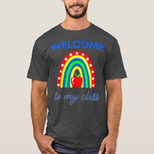 Cute Welcome To My Class Apparel for Teacher Facul T-Shirt