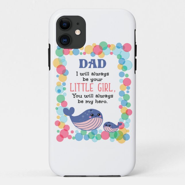 Cute Whale Dad I Will Always Be Your Little Girl Case-Mate iPhone Case (Back)