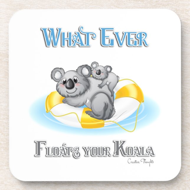 CUTE Whatever Floats your Koala Coaster (Front)