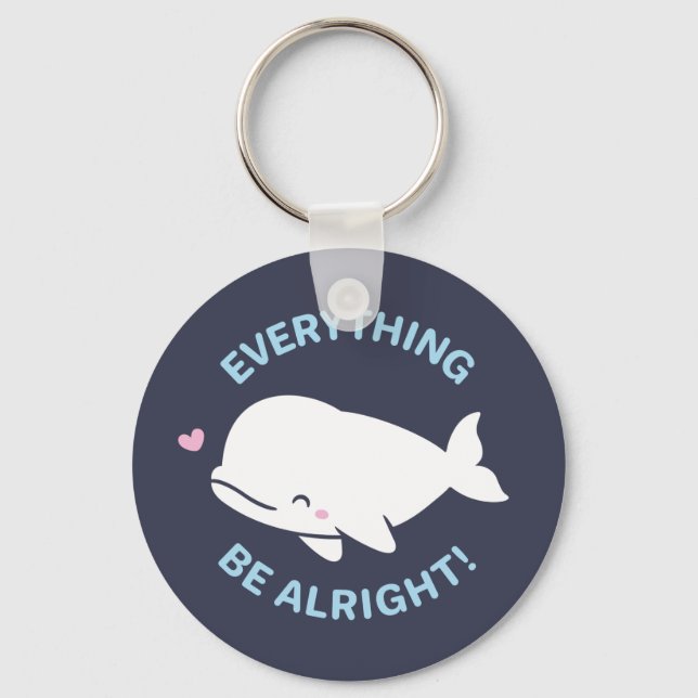 Cute White Beluga, Everything Whale Be Alright Pun Key Ring (Front)