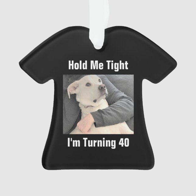 Cute White Dog Scared to Turn 40 Funny Birthday Or Ornament (Front)