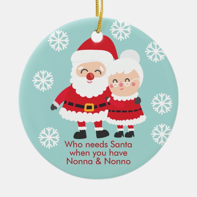 Cute Who Needs Santa. Nonna & Nonno Grandpa Ceramic Tree Decoration (Front)