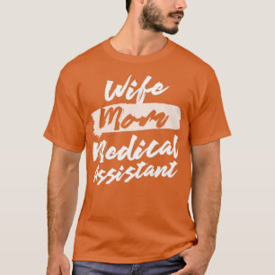 Cute Wife Mum Medical Assistant Gift Idea T-Shirt