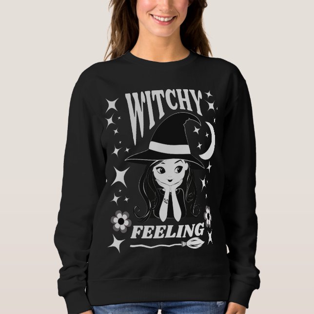 Cute witch Witchy Feeling  funny Halloween  Sweatshirt (Front)