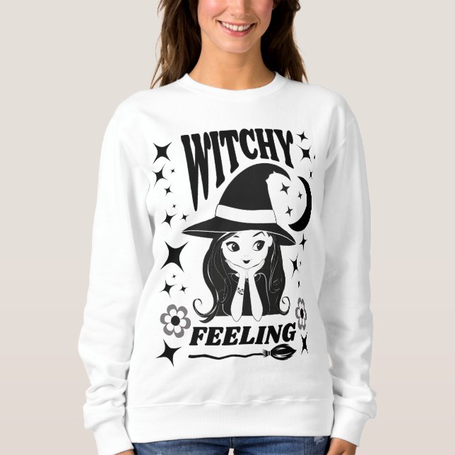 Cute witch Witchy Feeling  funny Halloween  Sweatshirt (Front)