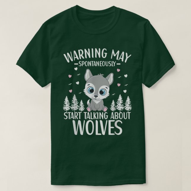 Cute Wolf May Spontaneously Start Talking About Wo T-Shirt (Design Front)