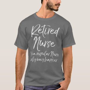 Cute Womens Gift for Nursing Retirement Funny T-Shirt