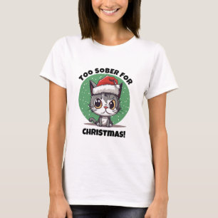 Cute Xmas Cat Sober Humour, Fun Sobriety Christmas T-Shirt