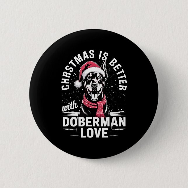 Cute Xmas Christmas Is Better With Doberman Nscher 6 Cm Round Badge (Front)