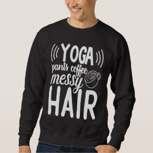 Cute Yoga Pants Coffee Messy Hair Homeschool Mom Sweatshirt