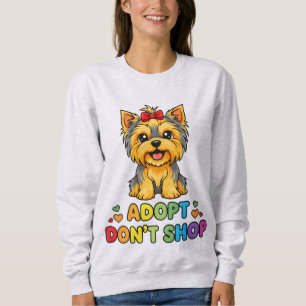 Cute Yorkie Dog Rescue Shelter Adopt Don’t Shop Sweatshirt