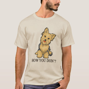 Cute Yorkshire Terrier Cartoon "How You Doin’?" T-Shirt