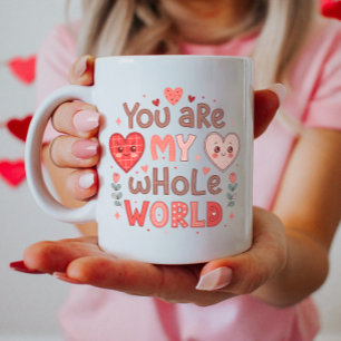 Cute You Are My Whole World Coffee Mug