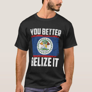 Cute You Better Belise It Funny Belizean Country F T-Shirt