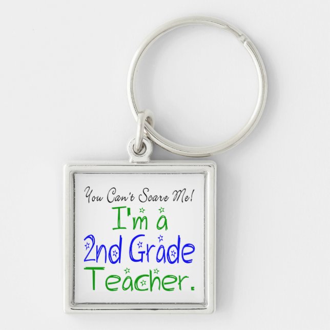 Cute You Can't Scare Me I'm a Second Grade Teacher Key Ring (Front)