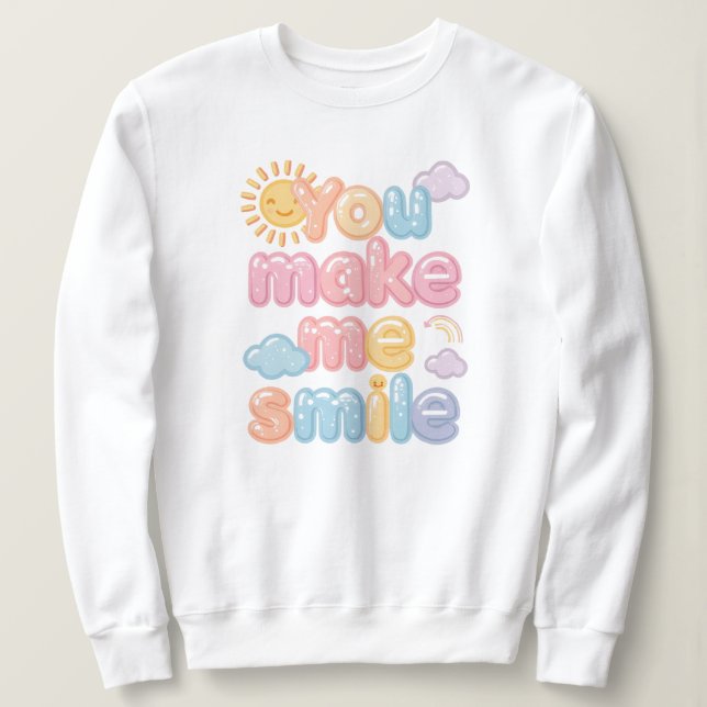 Cute "You Make Me Smile" Pastel Quote Sweatshirt (Design Front)