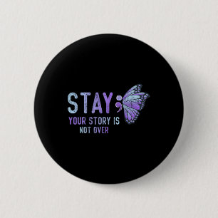Cute Your Story Is Not Over Stay Prevention Awaren 6 Cm Round Badge